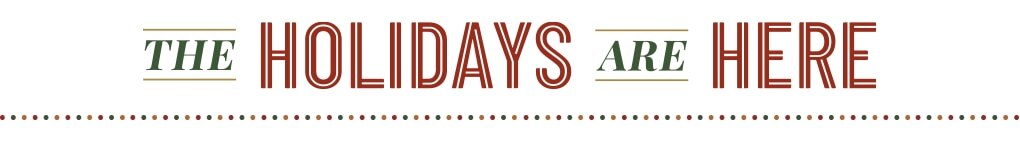 The Holidays are Here