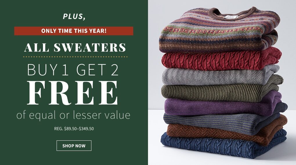 Plus, Online Time this Year! Buy 1 Get 2 Free All Sweaters of Equal or Lesser Value